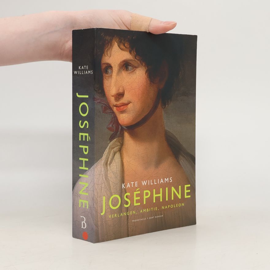 Kate M. Williams Josephine: verlangen, ambitie, Napoleon