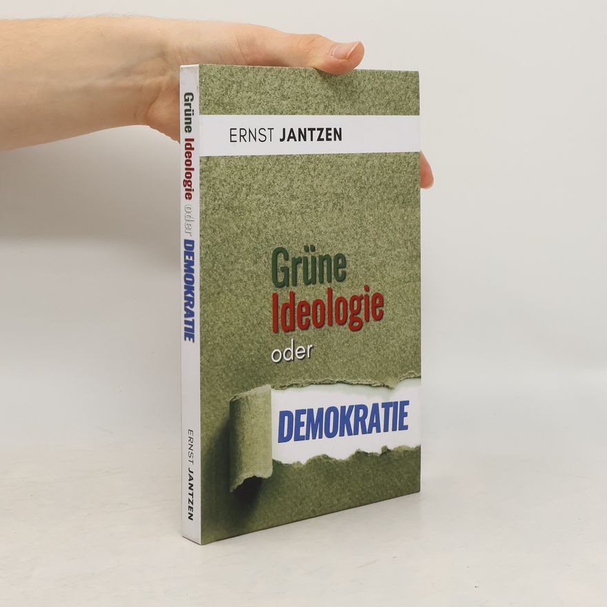 Ernst Jantzen Grüne Ideologie oder Demokratie