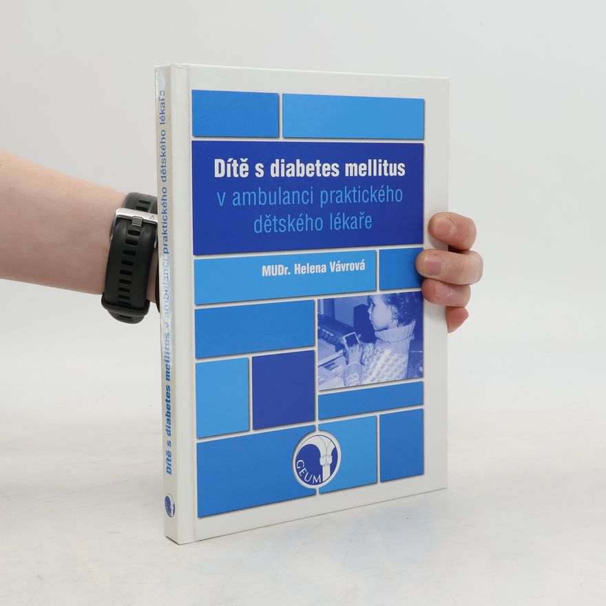 Helena Vávrová Dítě s diabetes mellitus v ambulanci praktického dětského lékaře