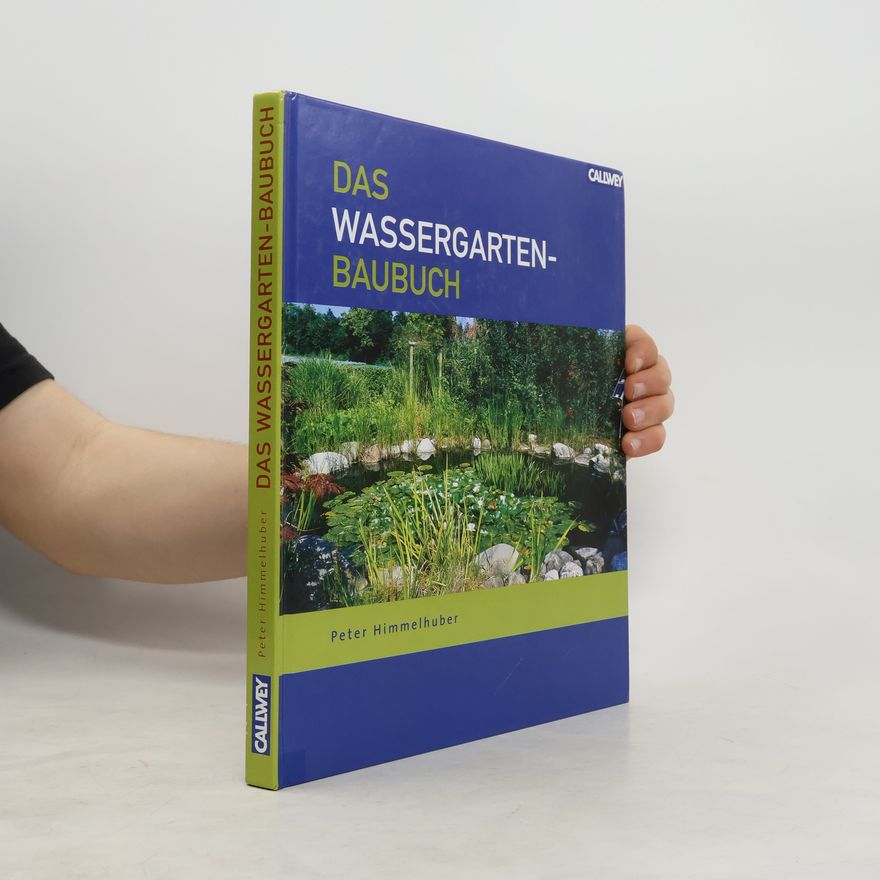 Peter Himmelhuber Das Wassergarten-Baubuch
