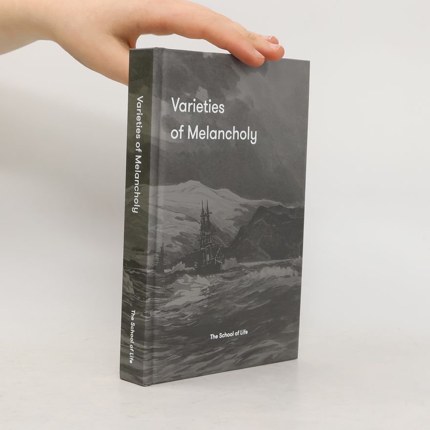 The School The School of Life Varieties of Melancholy: A hopeful guide to our sombre moods