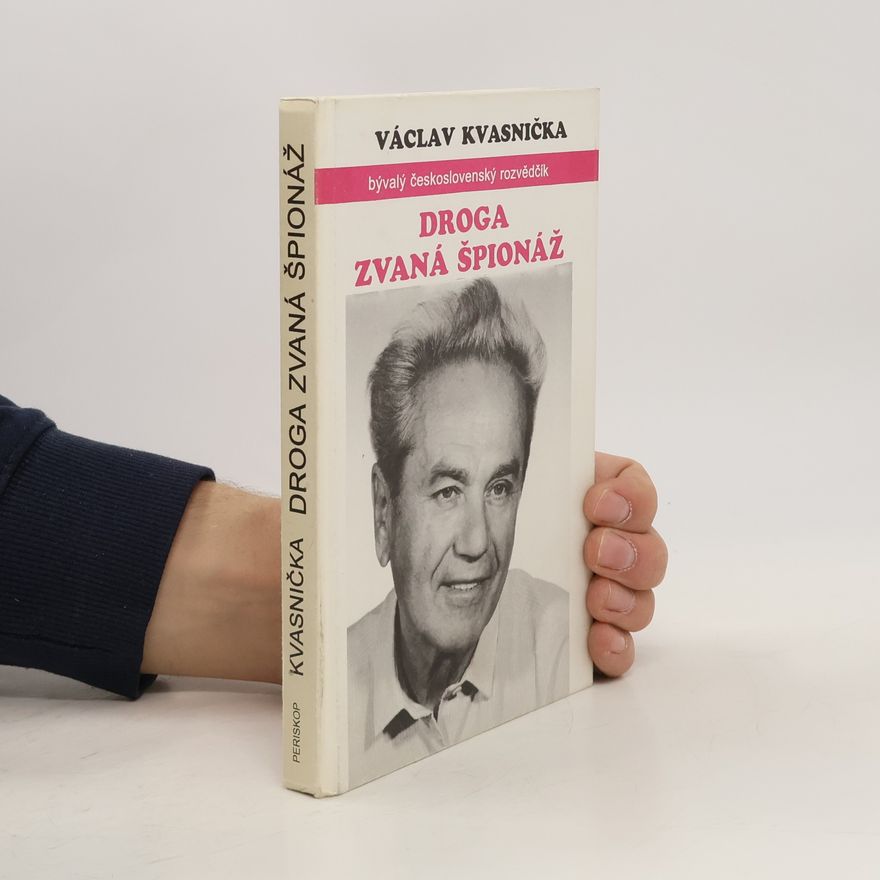 Václav Kvasnička Droga zvaná špionáž aneb O čem Frolík ani Bittman nepíší