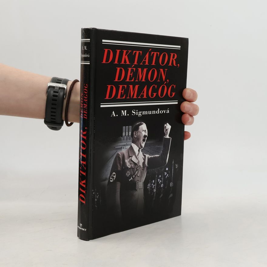 Anna Maria Sigmund Diktátor, démon, demagóg