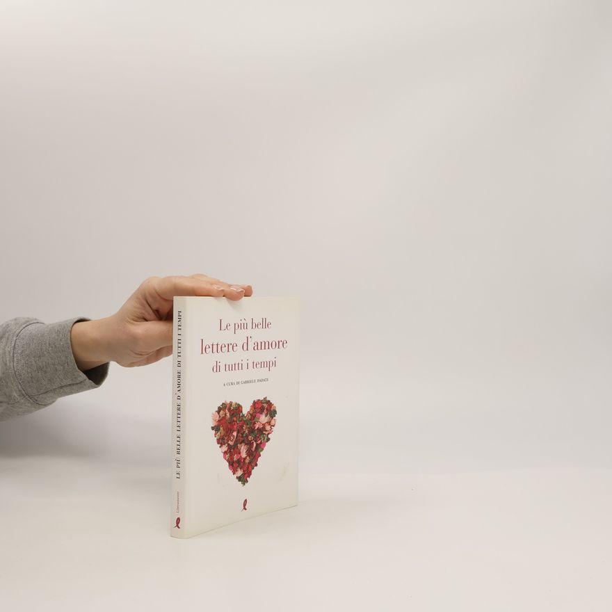 Gabriele Dadati Le più belle lettere d'amore di tutti i tempi
