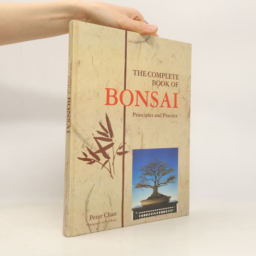 Peter Ho Sun Chan The Complete Book of Bonsai