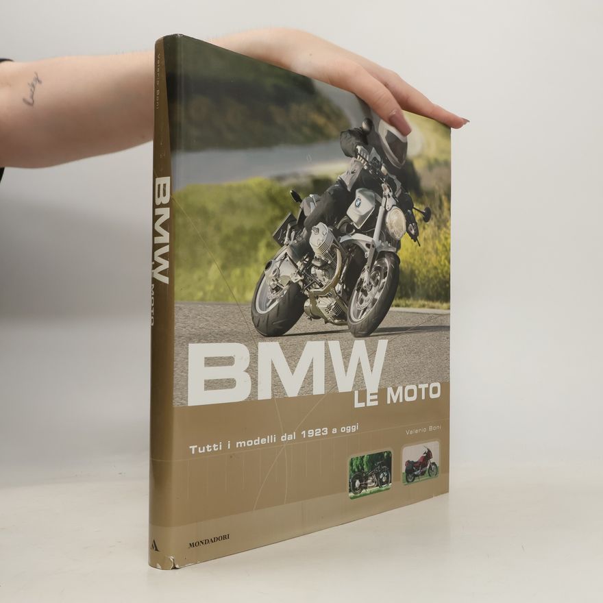 Valerio Boni BMW. Le moto. Tutti i modelli dal 1923 a oggi. Ediz. illustrata