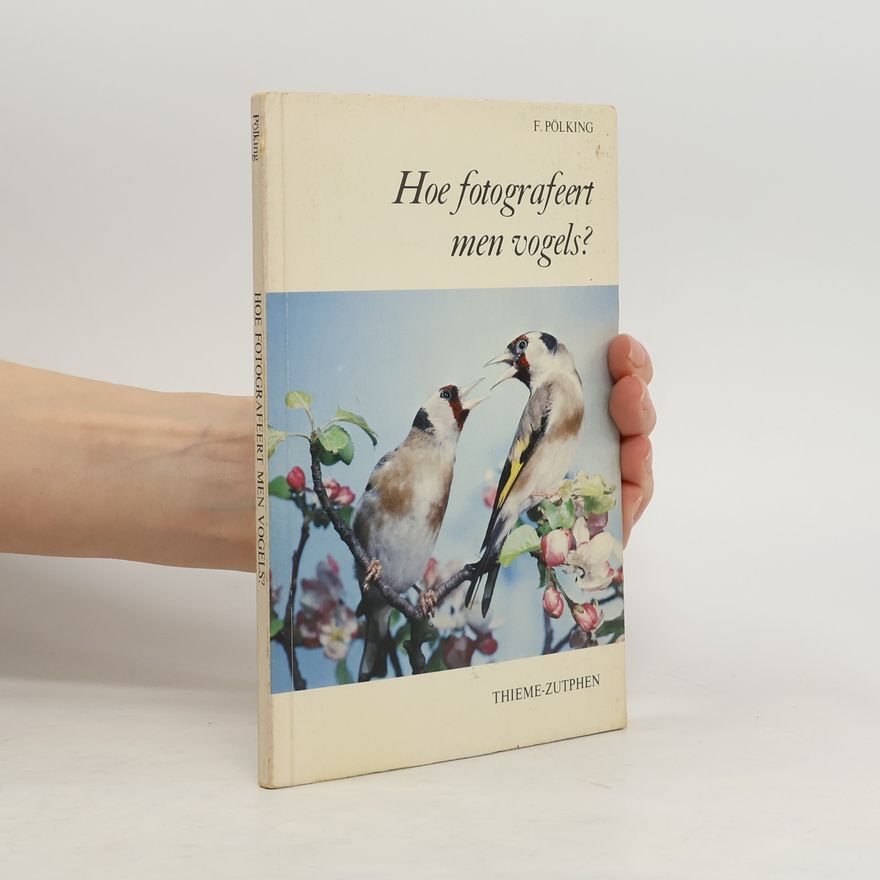 F. Pölking Hoe fotografeert men vogels