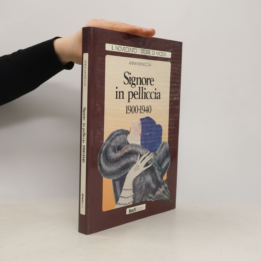 Vittoria De Buzzaccarini Il Novecento.Storie di moda: Signore in pelliccia, 1900-1940