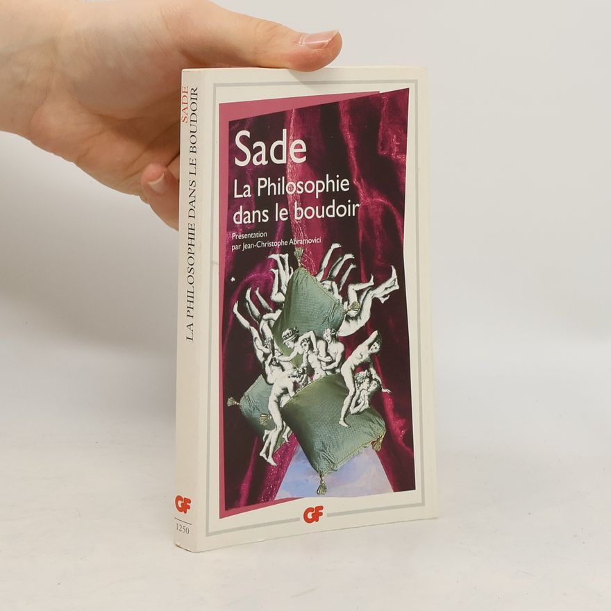 Donatien Alphonse François marquis de Sade La philosophie dans le boudoir