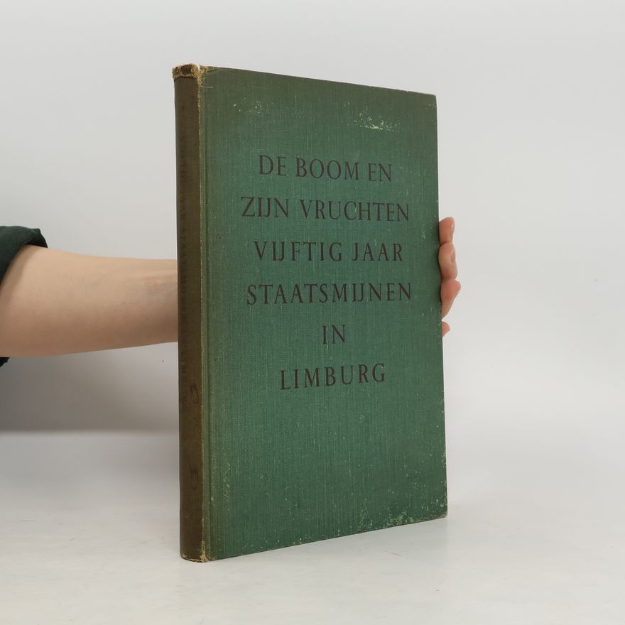 Bernard Bekman De boom en zijn vruchten. Vijftig jaar staatsmijnen in Limburg