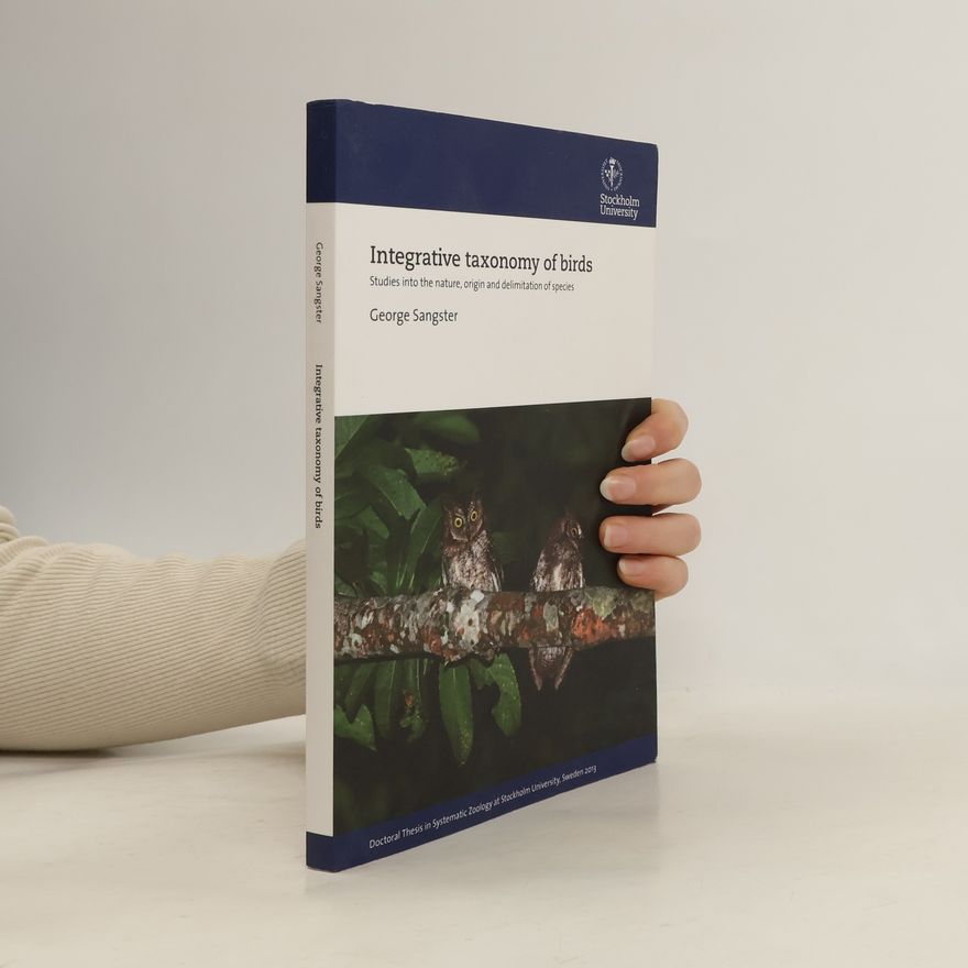 George Sangster Integrative Taxonomy of Birds