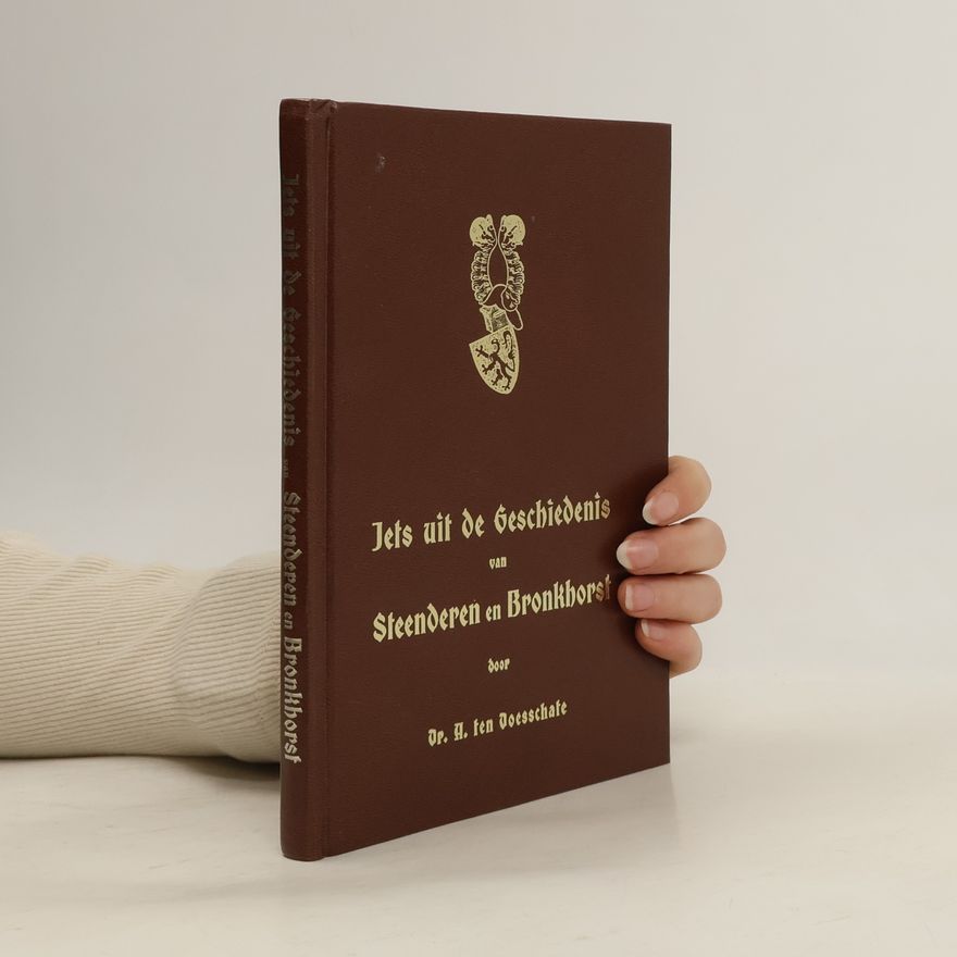 A. ten Doesschate Jets uit de Geschiedenis van Steenderen en Bronkhorst