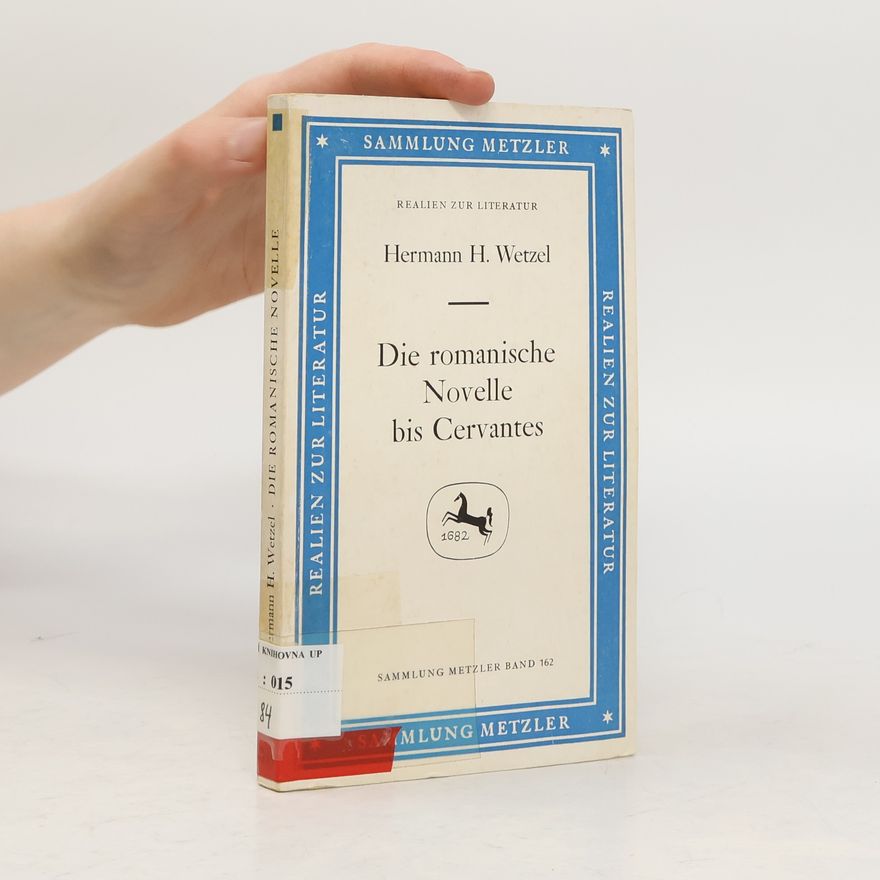Hermann H. Wetzel Sammlung Metzler - 162: Die romanische Novelle bis Cervantes (1. Aufl.)