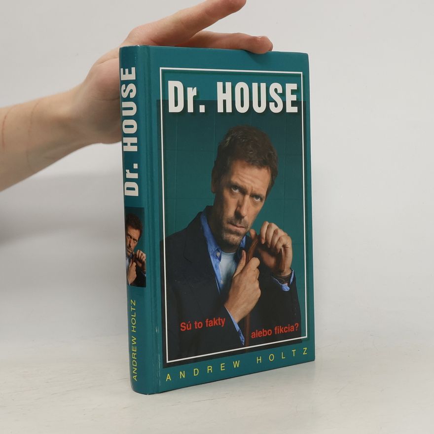 Andrew Holtz Dr. House. Sú to fakty alebo fikcia?