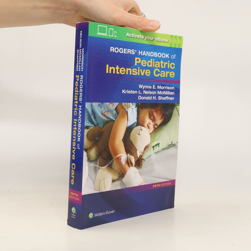 Donald H. Shaffner Rogers' handbook of pediatric intensive care