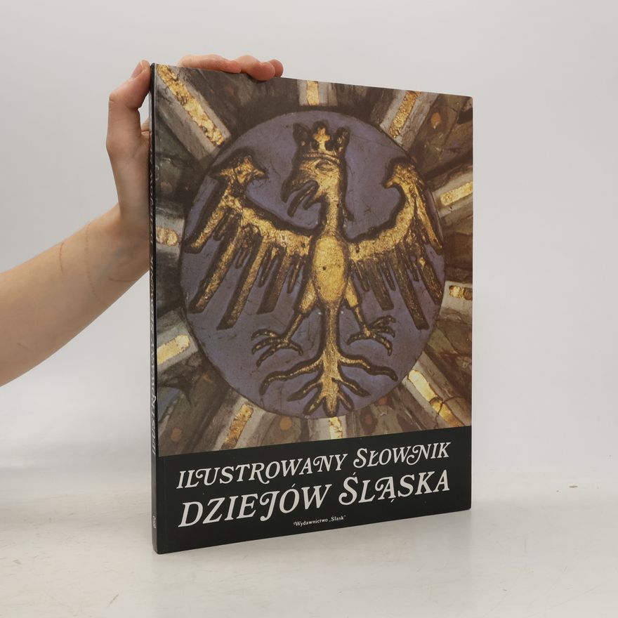 Bogdan Snoch Ilustrowany słownik dziejów Śląska