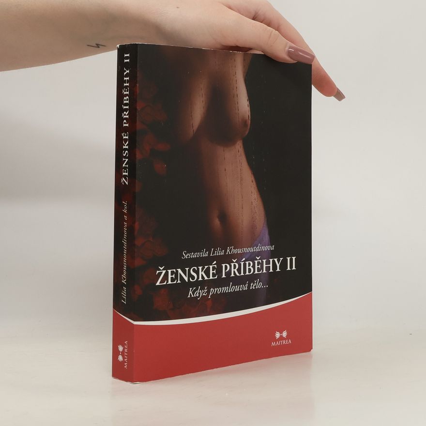Lilia Khousnoutdinova Ženské příběhy II. Když promlouvá tělo...