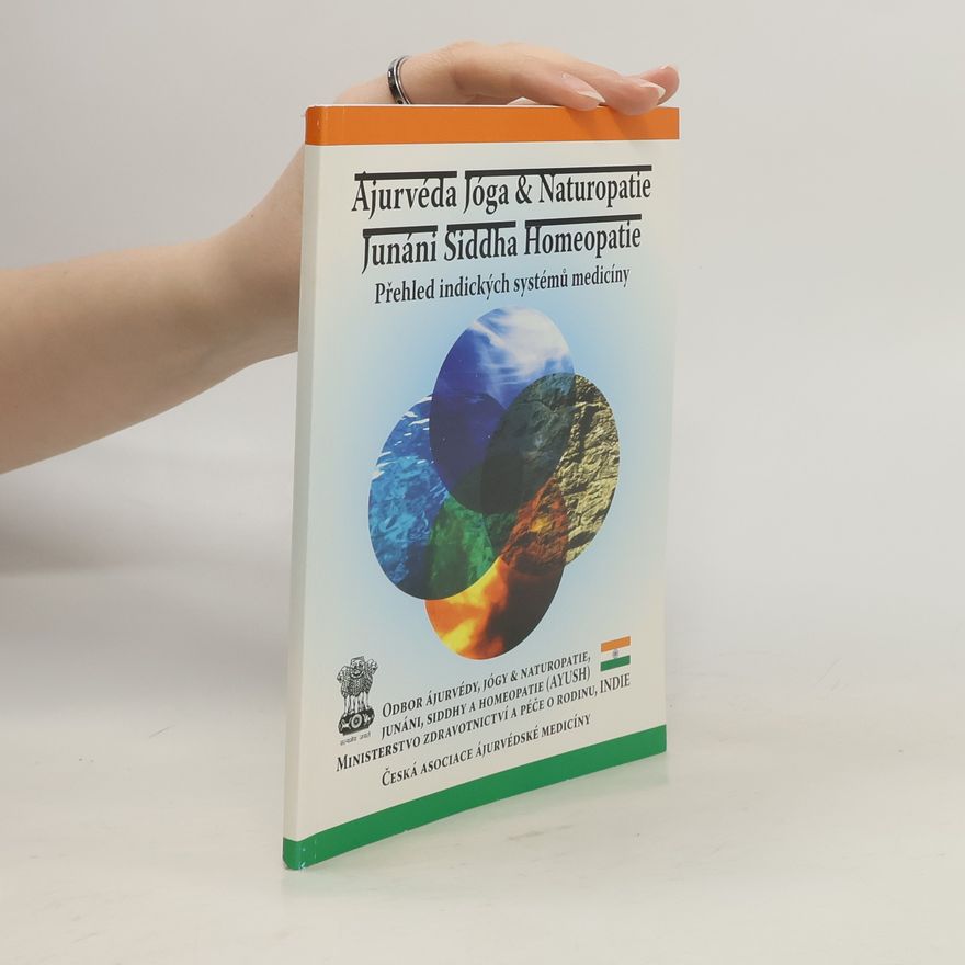 Hana Eassey Baroš Ájurvéda, jóga & naturopatie, junáni, siddha, homeopatie : přehled indických systémů medicíny