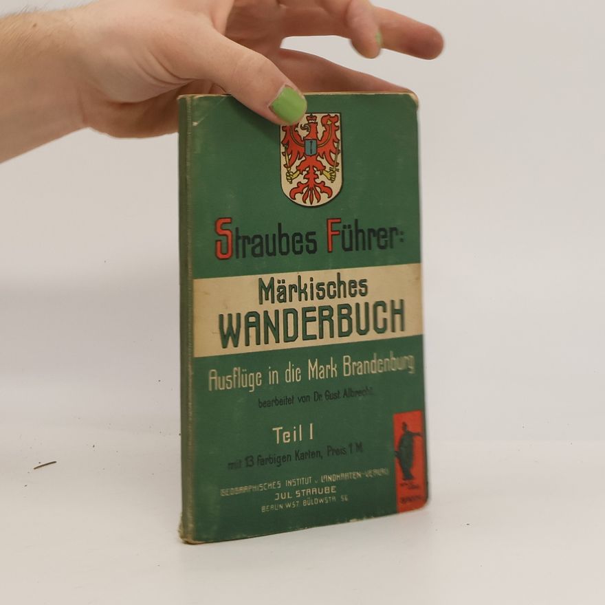 Kolektiv autorů Straubes Führer: Märkisches Wanderbuch. Teil I.