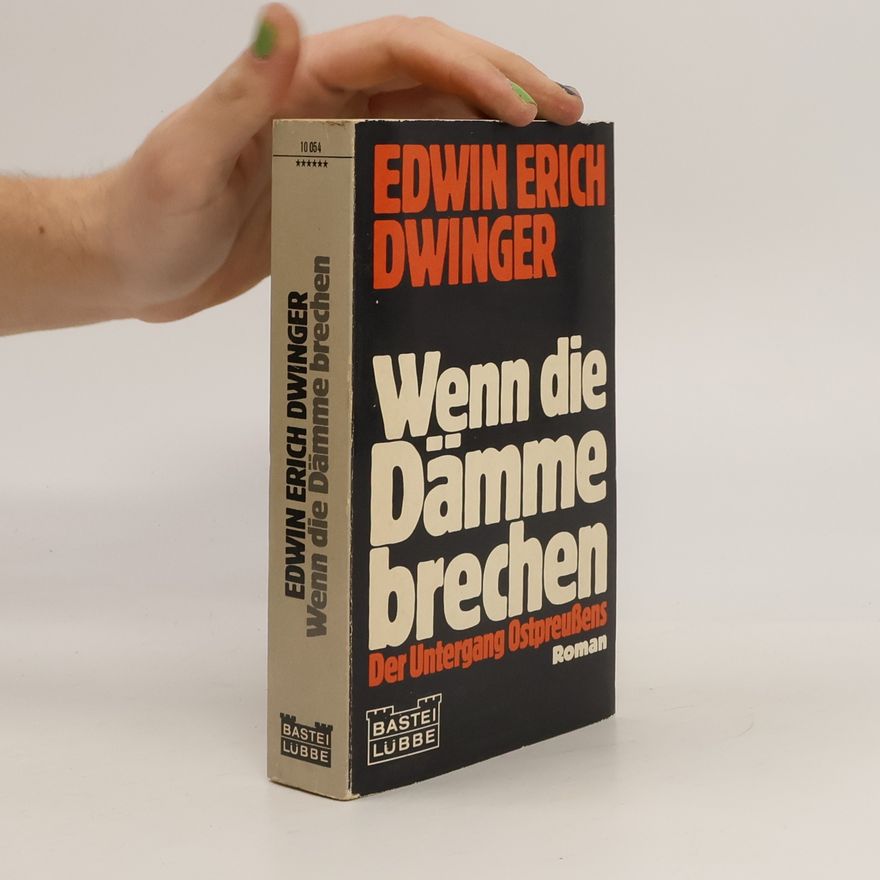 Edwin Erich Dwinger Wenn die Dämme brechen