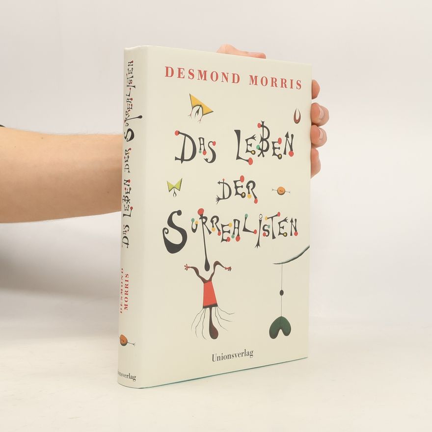 Desmond Morris Das Leben der Surrealisten