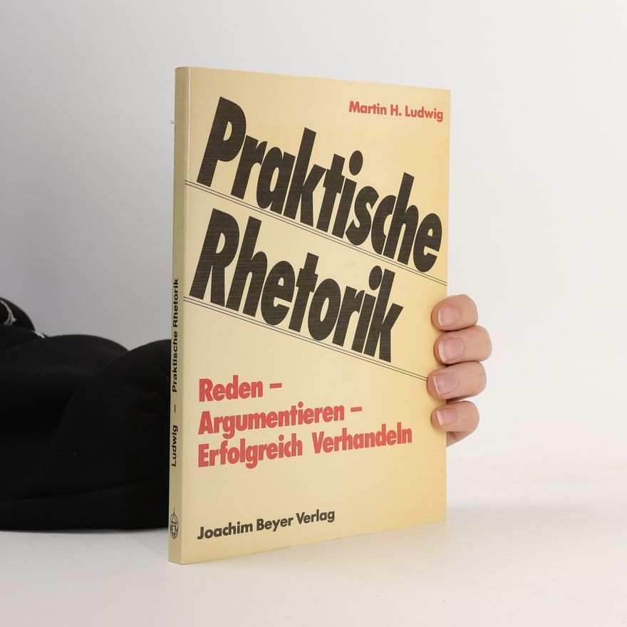 Martin H. Ludwig Praktische Rhetorik