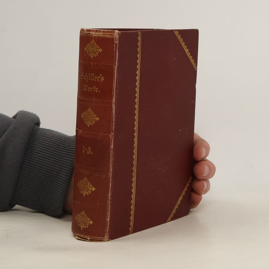Friedrich Schiller Schillers sämmtliche Werke in zwölf Bänden 1-5