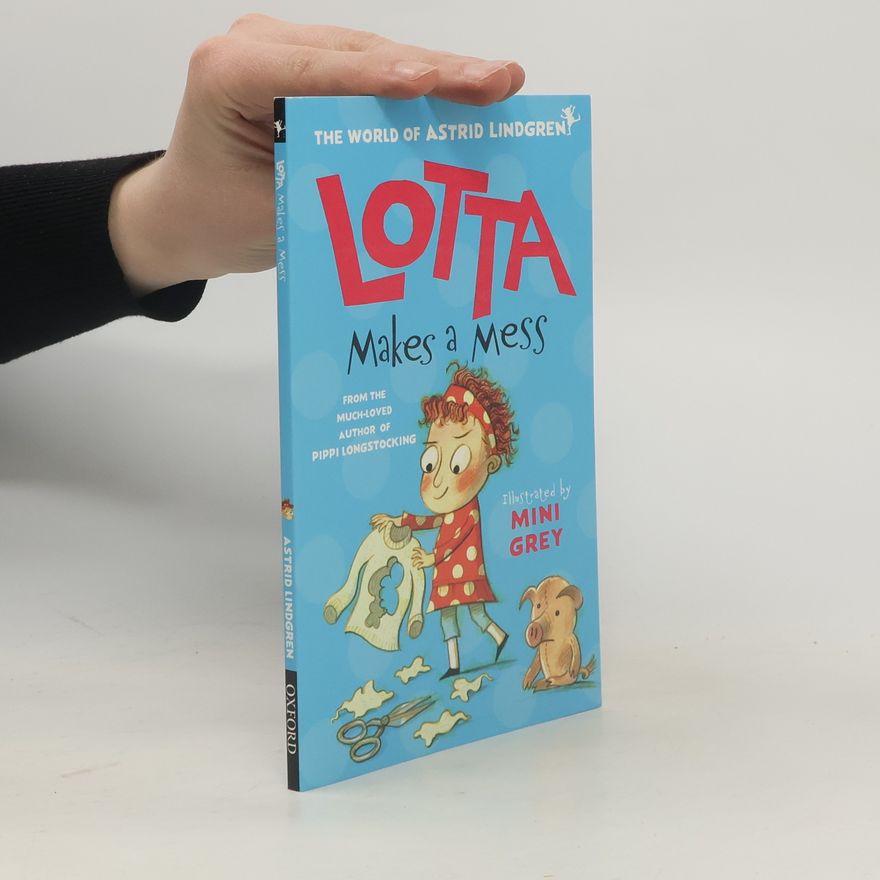 Astrid Lindgren Lotta. Makes a Mess
