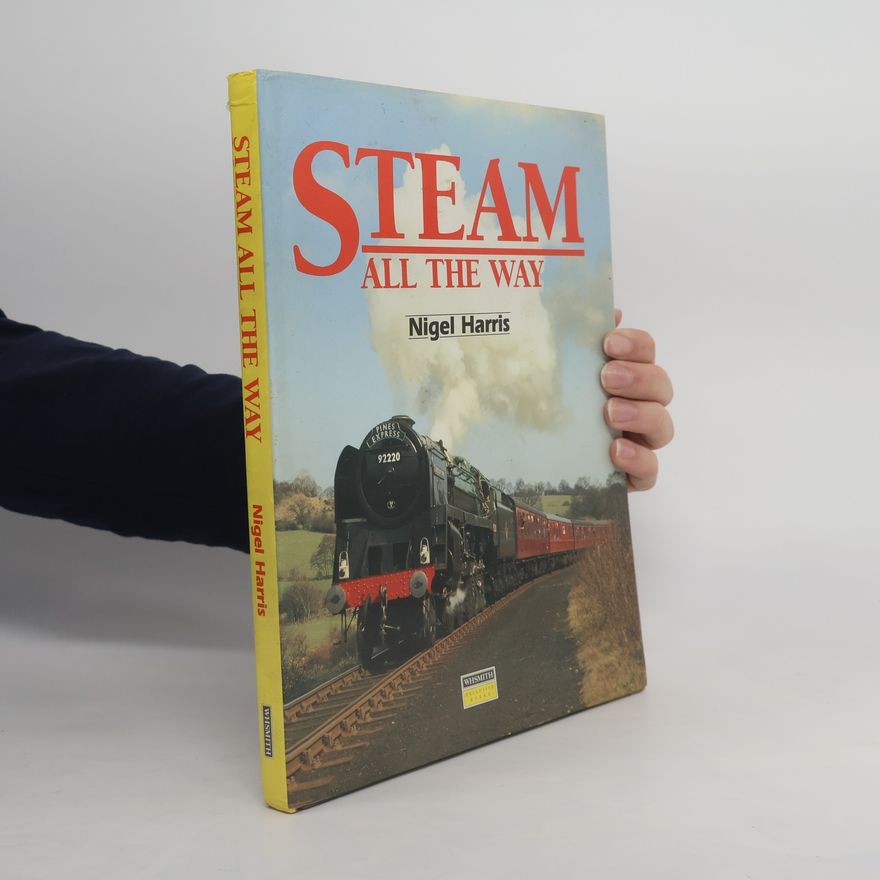 Nigel Harris Steam All The Way