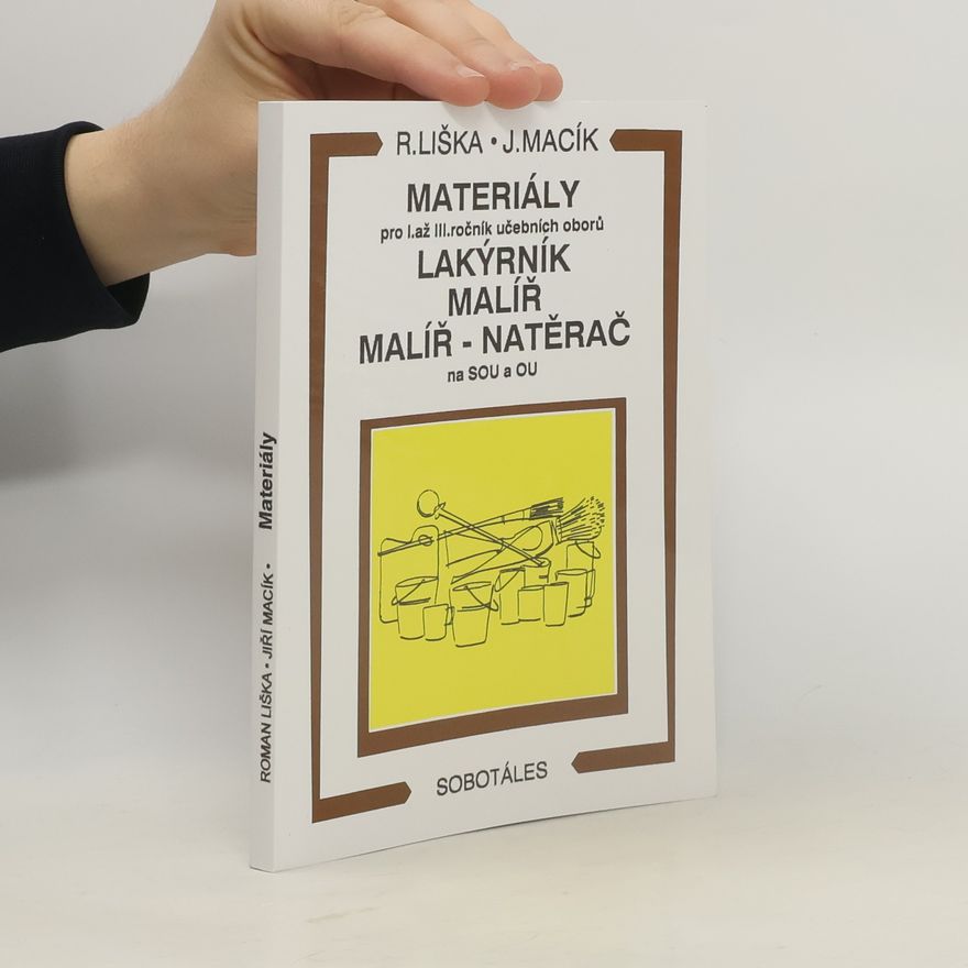 Vladimír Liška Materiály - pro I.až III. roč. učebních oborů, lakýrník, malíř, natěrač