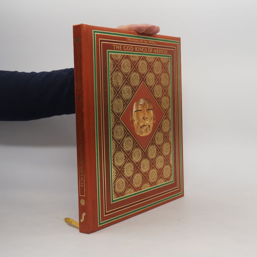Thomas Dickey God-Kings of Mexico; Treasures of the World