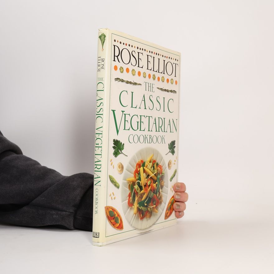 Rose Elliot The Classic Vegetarian Cookbook