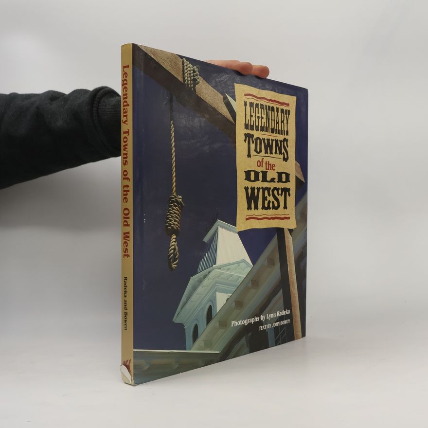 Lynn Radeka Legendary Towns of the Old West