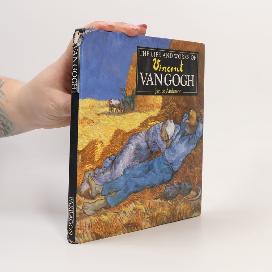 Janice Anderson The Life and work of Vincent Van Gogh