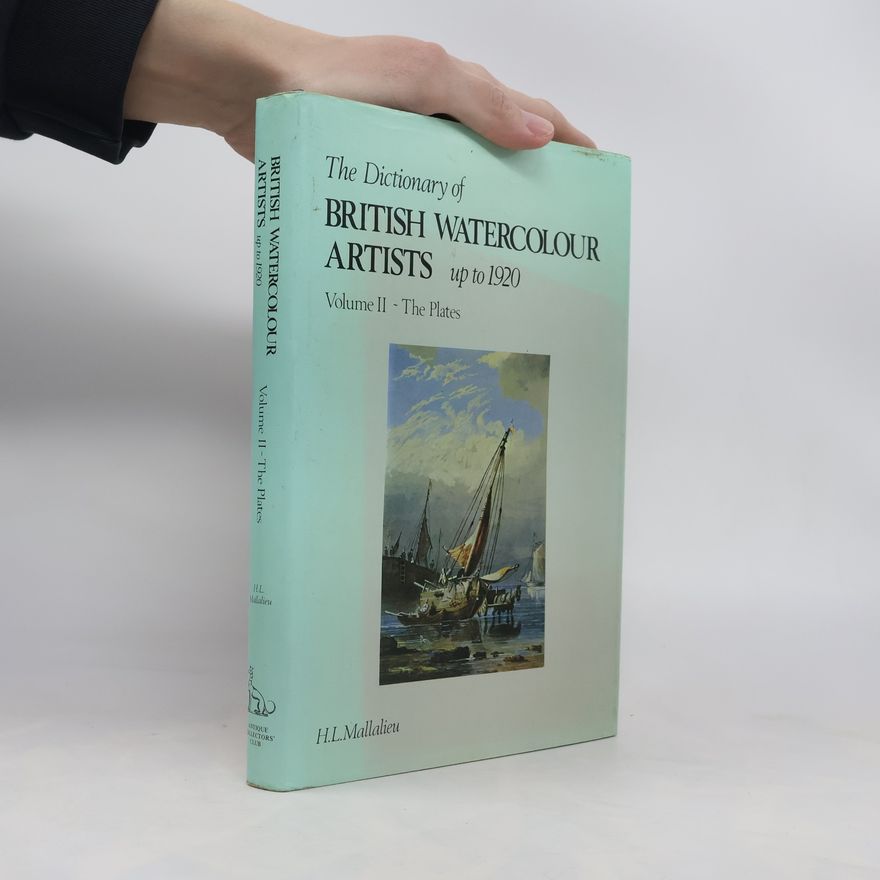Bernard Mallalieu The Dictionary of British Watercolour Artists Up to 1920