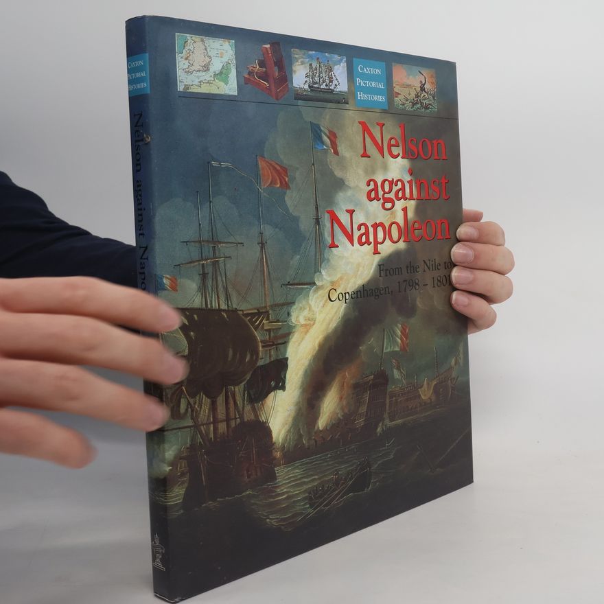 Robert Gardiner Caxton Pictorial Histories: Nelson Against Napoleon