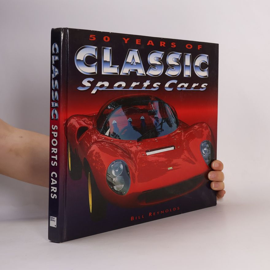 Bill Reynolds 50 Years of Classic Sports Cars