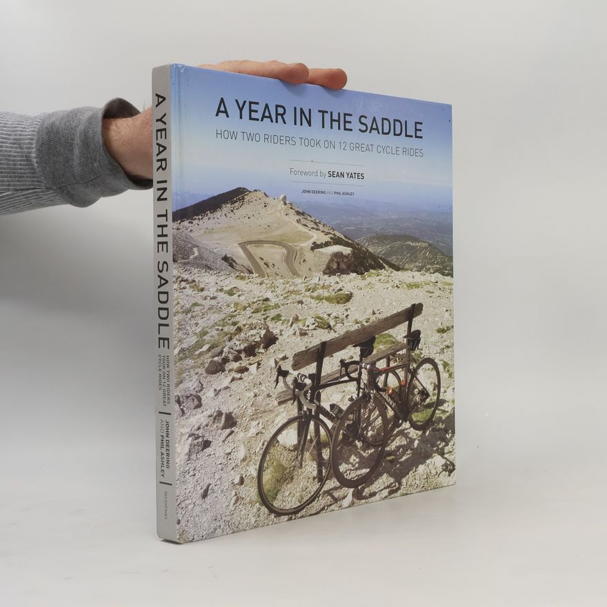 Phil Ashley A Year in the Saddle How Two Riders Took on 12 Great Cycle Rides