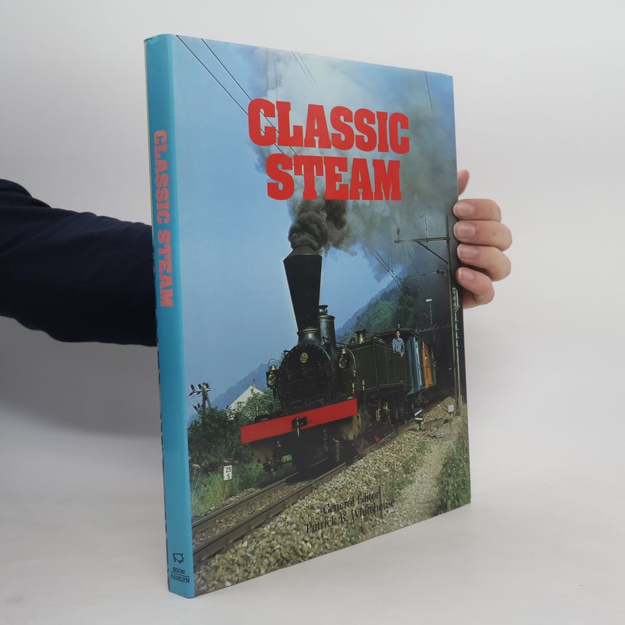 Patrick B. Whitehouse The World of Classic Steam
