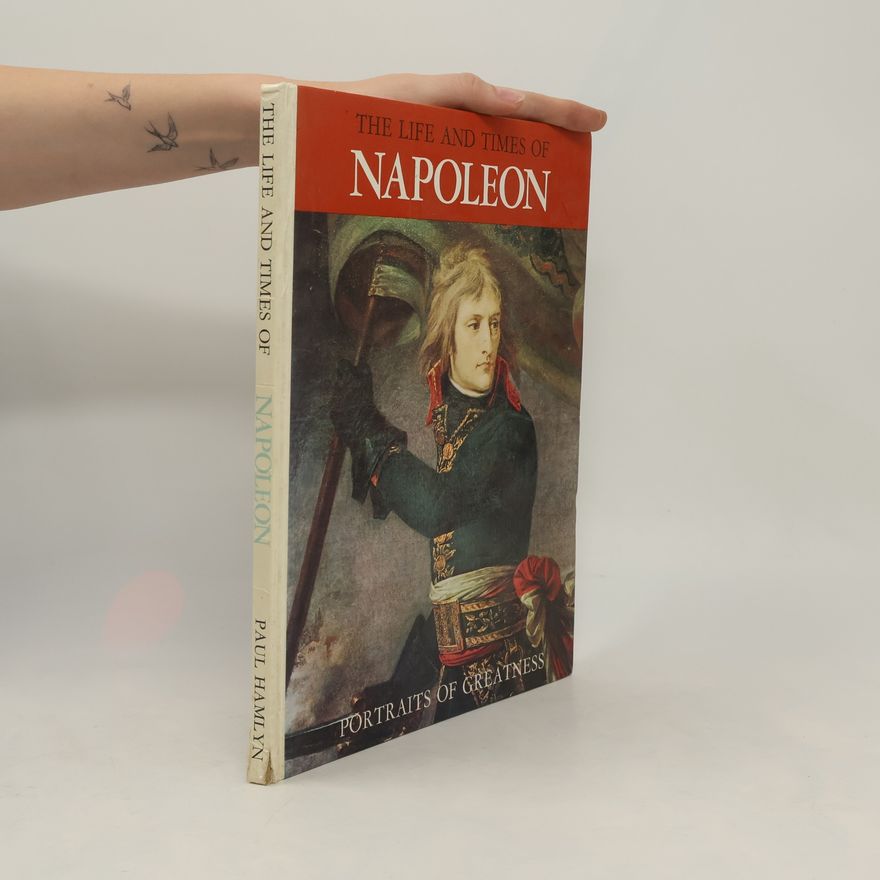 Mario Rivoire The Life and Times of Napoleon