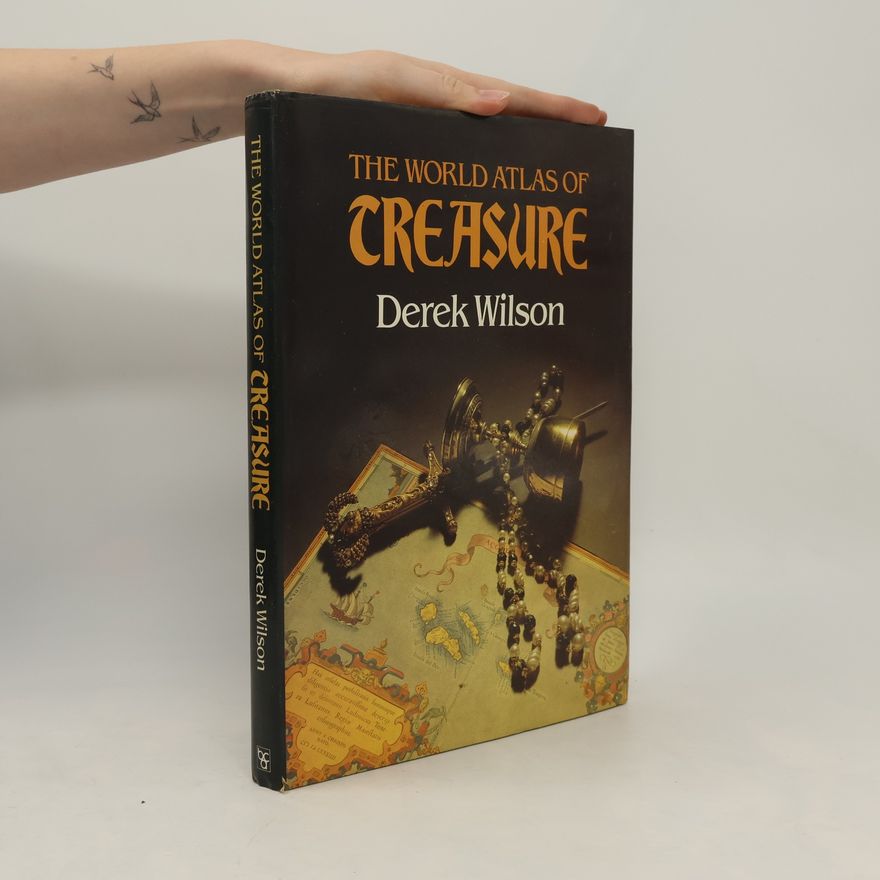 Derek A. Wilson The World Atlas of Treasure