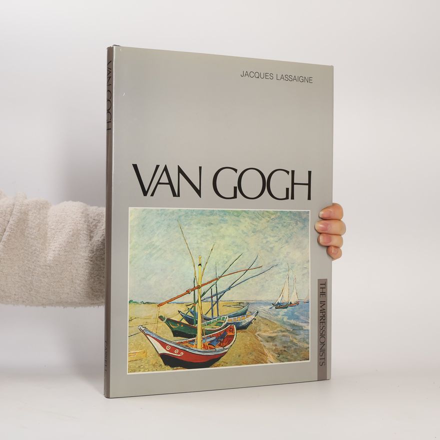 Jacques Lassaigne The Impressionists: Vincent Van Gogh