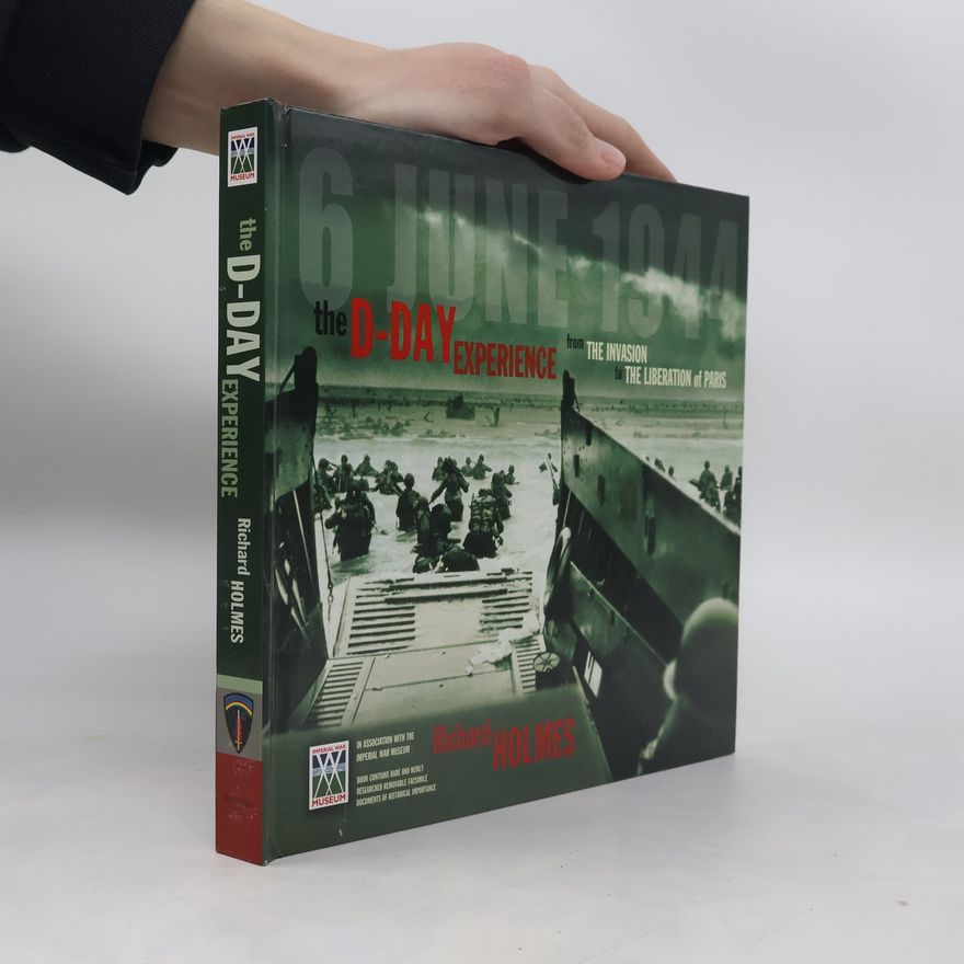 Richard Holmes The D-Day Experience