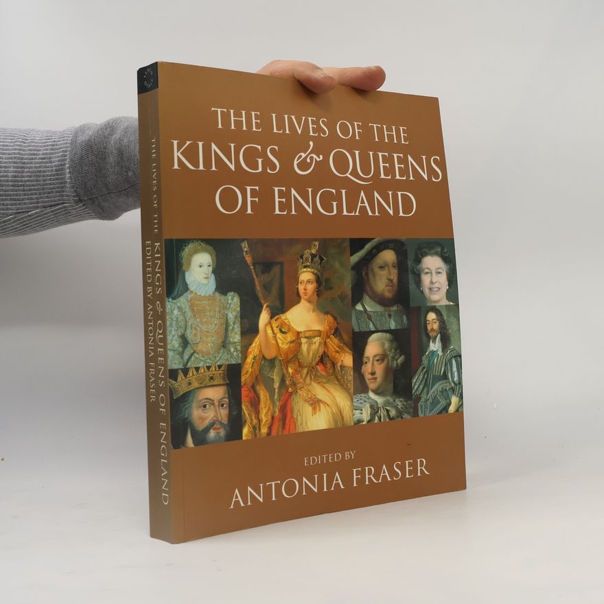 Antonia Fraser The Lives of the Kings & Queens of England
