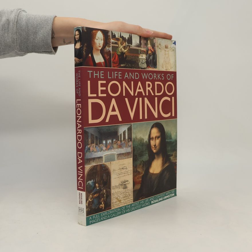 Rosalind Ormiston Life and Works of Leonardo Da Vinci