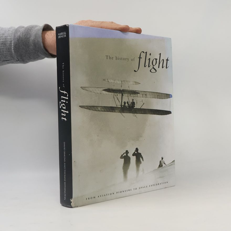David Simons The History of Flight from Aviation Pioneers to Space Exploration