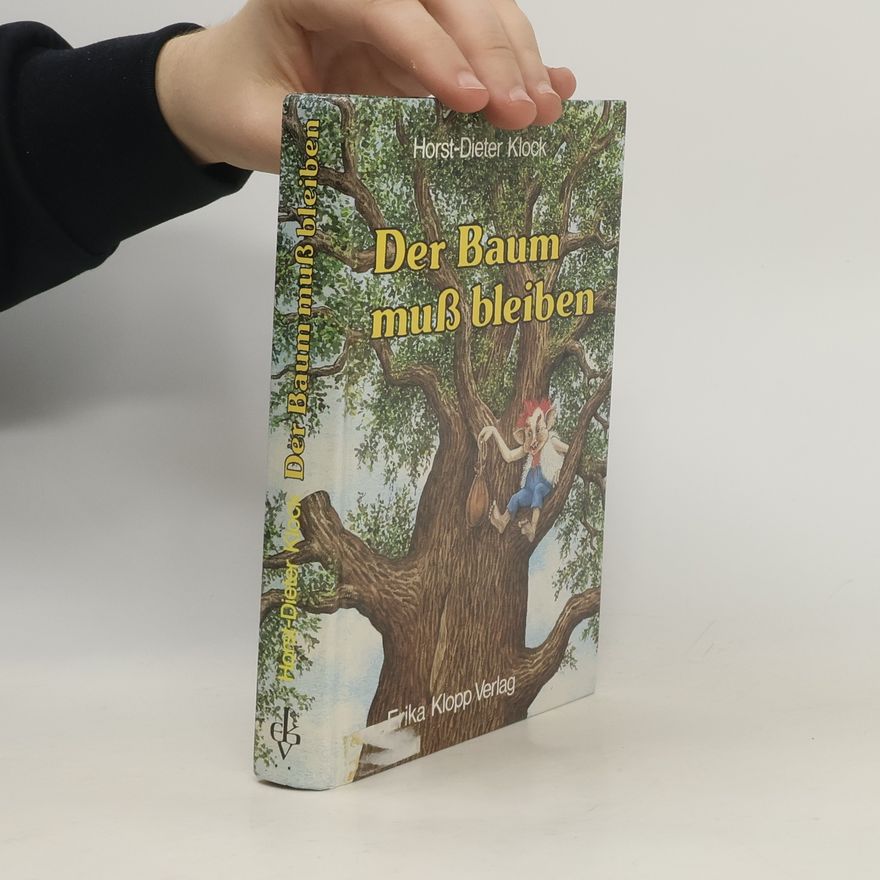 Horst-Dieter Klock Der Baum muss bleiben