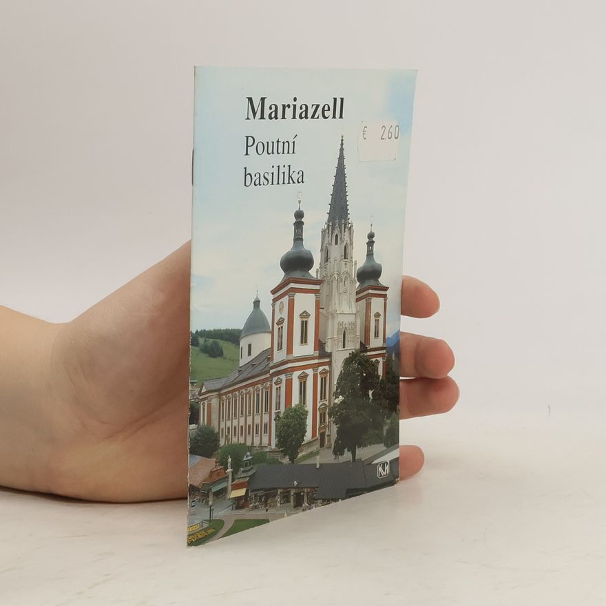 Katja Landgrebe Mariazell. Poutní basilika