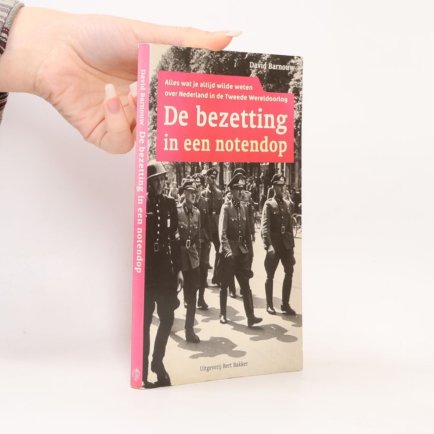 David Barnouw De bezetting in een notendop