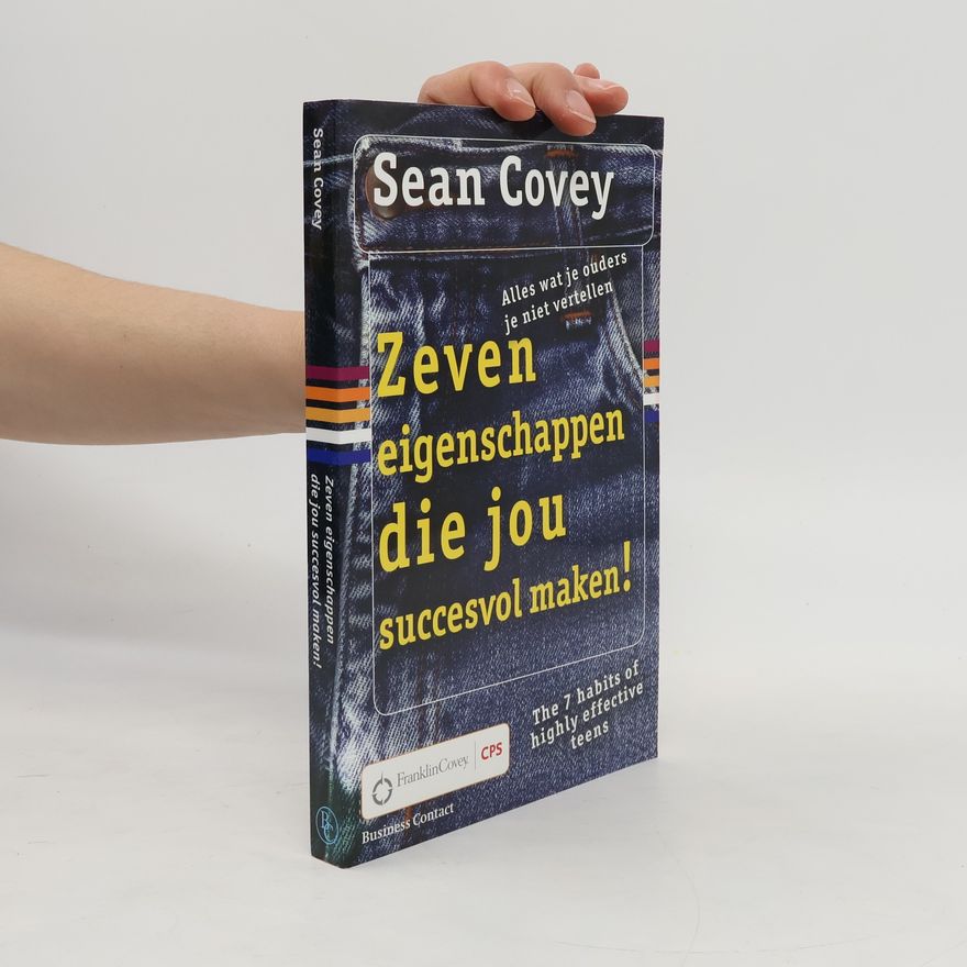 Sean Covey Zeven eigenschappen die jou succesvol maken!